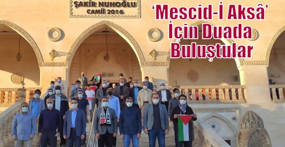 ‘Mescid-İ Aksâ’ İçin Duada Buluştular