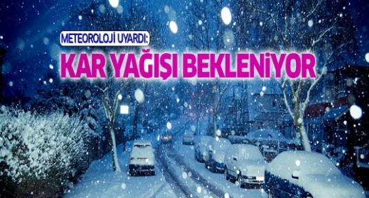 Meteoroloji uyardı: Kar yağışı bekleniyor!