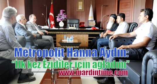 Metropolit Hanna Aydın: İlk kez Êzidîler için ağladım
