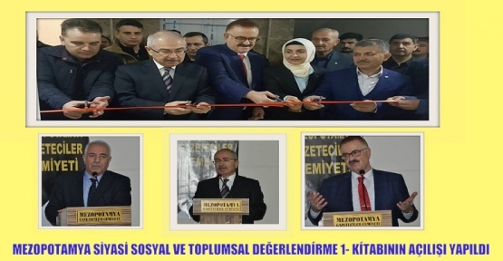 MEZOPOTAMYA SİYASİ SOSYAL VE TOPLUMSAL DEĞERLENDİRME 1- KİTABININ TANITIM AÇILIŞI YAPILDI