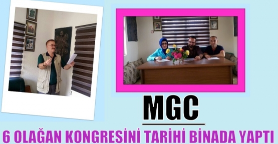 MGC 6 OLAĞAN KONGRESİNİ TARİHİ BİNADA YAPTI 