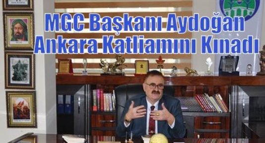 MGC Başkanı Aydoğan Ankara Katliamını Kınadı