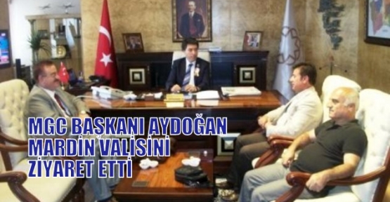 MGC BAŞKANI AYDOĞAN MARDİN VALİSİNİ ZİYARET ETTİ