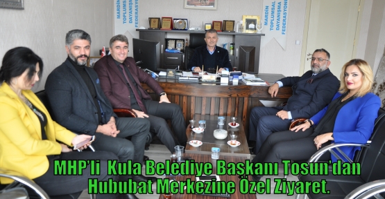 MHP’li  Kula Belediye Başkanı Tosun’dan Hububat Merkezine Özel Ziyaret.