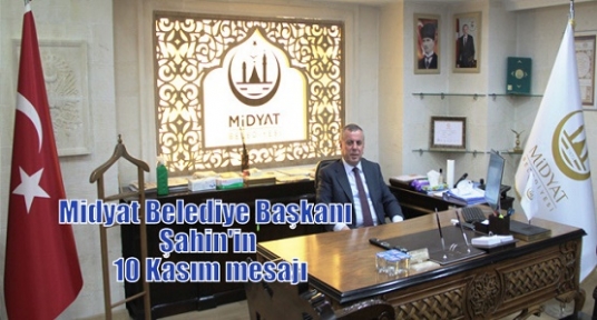 Midyat Belediye Başkanı Şahin'in 10 Kasım mesajı