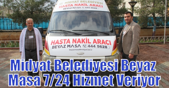 Midyat Belediyesi Beyaz Masa 7/24 Hizmet Veriyor