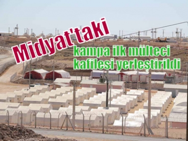 Midyat'taki kampa ilk mülteci kafilesi yerleştirildi