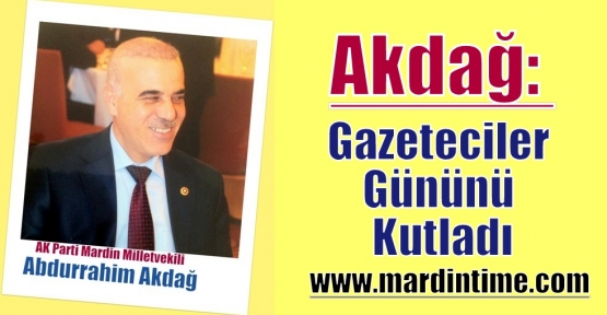 Milletvekili Akdağ Gazeteciler Gününü Kutladı