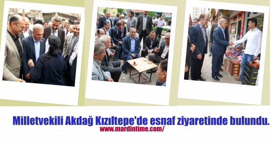 Milletvekili Akdağ Kızıltepe'de esnaf ziyaretinde bulundu.