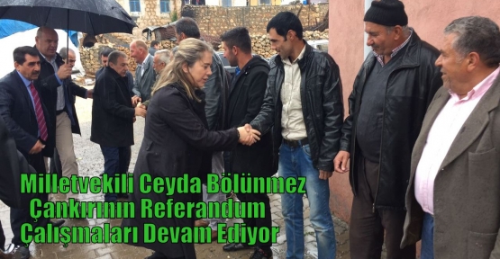 Milletvekili Ceyda Bölünmez Çankırının Referandum Çalışmaları Devam Ediyor