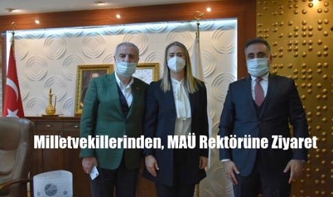 Milletvekillerinden, MAÜ Rektörüne Ziyaret