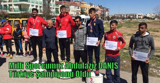Milli Sporcumuz Abdülaziz DANIŞ Türkiye Şampiyonu Oldu
