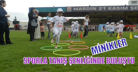 MİNİKLER SPORLA TANIŞ ŞENLİĞİNDE BULUŞTU