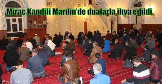 Miraç Kandili Mardin’de dualarla ihya edildi