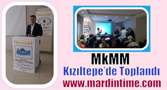MkMM Kızıltepe’de Toplandı 