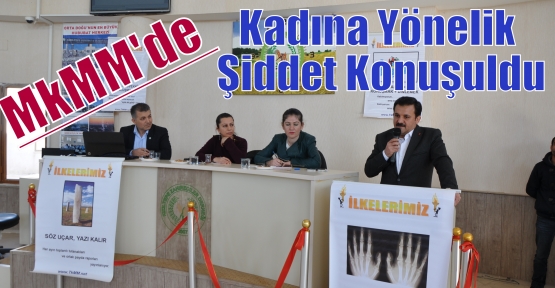 MkMM'de Kadına Yönelik Şiddet Konuşuldu