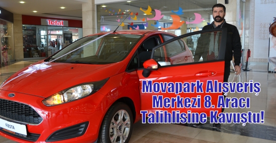 Movapark Alışveriş Merkezi 8. Aracı Talihlisine Kavuştu!