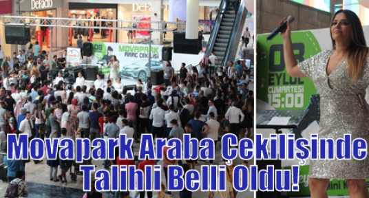 Movapark Araba Çekilişinde Talihli Belli Oldu!