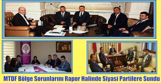 MTDF Bölge Sorunlarını Rapor Halinde Siyasi Partilere Sundu