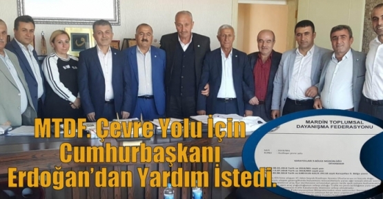 MTDF. Çevre Yolu İçin Cumhurbaşkanı Erdoğan’dan Yardım İstedi.