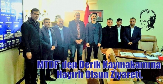 MTDF’ den Derik Kaymakamına Hayırlı Olsun Ziyareti.