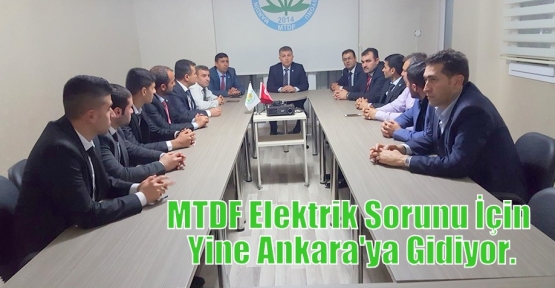 MTDF Elektrik Sorunu İçin Yine Ankara'ya Gidiyor.