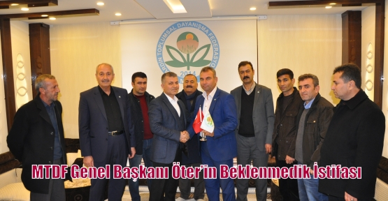 MTDF Genel Başkanı Öter’in Beklenmedik İstifası