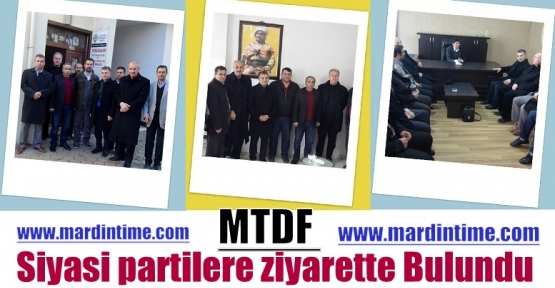 MTDF Siyasi partilere ziyarette Bulundu