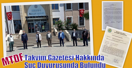 MTDF Takvim Gazetesi Hakkında Suç Duyurusunda Bulundu