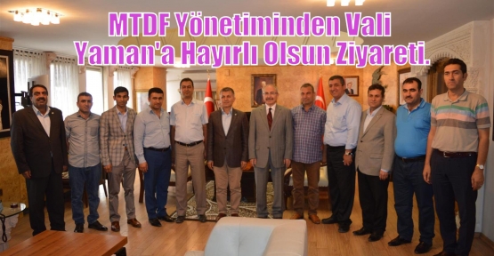 MTDF Yönetiminden Vali Yaman'a Hayırlı Olsun Ziyareti.