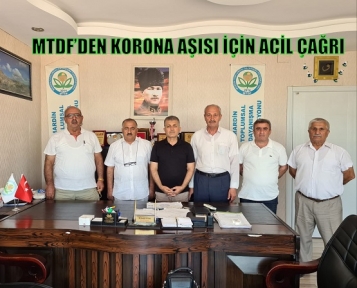 MTDF’DEN KORONA AŞISI İÇİN ACİL ÇAĞRI