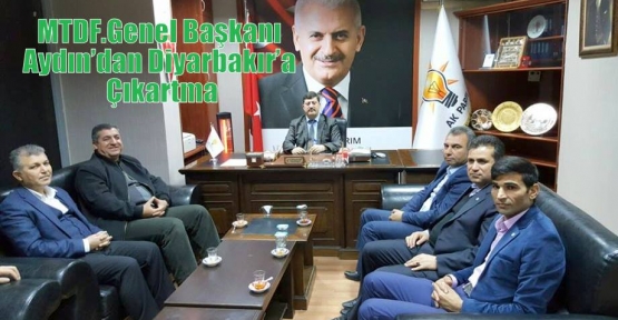 MTDF.Genel Başkanı Aydın’dan Diyarbakır’a Çıkartma