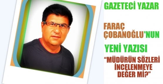 MÜDÜRÜN SÖZLERİ İNCELENMEYE DEĞER Mİ?