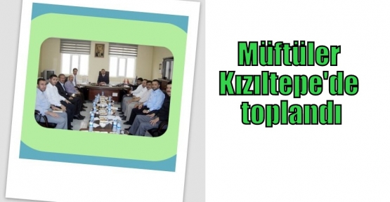 Müftüler Kızıltepe'de toplandı