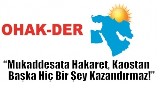 Mukaddesata Hakaret, Kaostan Başka Hiç Bir Şey Kazandırmaz!