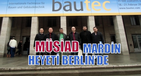 MÜSİAD MARDİN HEYETİ BERLİN’DE