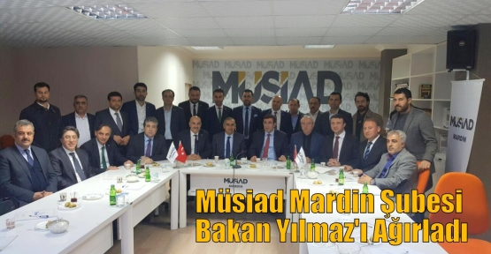 Müsiad Mardin Şubesi Bakan Yılmaz'ı Ağırladı
