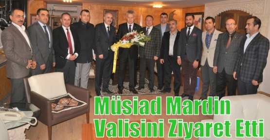 Müsiad Mardin Valisini  Ziyaret Etti