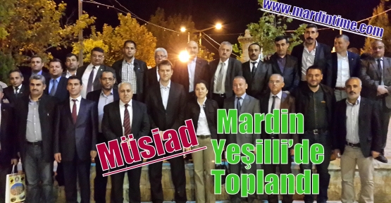 Müsiad Mardin Yeşilli’de Toplandı