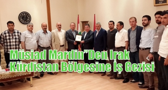 Müsiad Mardin”Den Irak Kürdistan Bölgesine İş Gezisi
