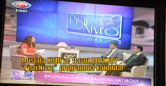 Mustafa Kuzu ve Davut BELİKTAY Ergul Mercan Kayapınar’ın sunduğu Öğleden Sonra “Pîştî Nivro“  programına katıldılar