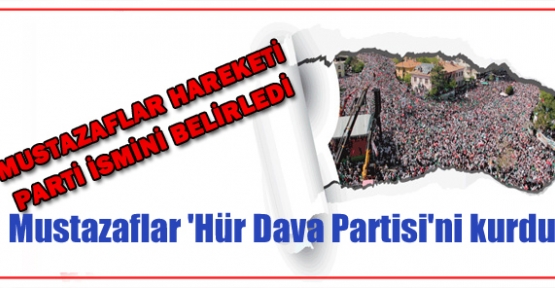 Mustazaflar 'Hür Dava Partisi'ni kurdu