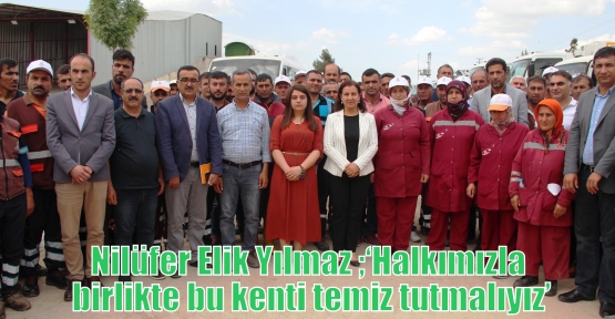 Nilüfer Elik Yılmaz ;‘Halkımızla birlikte bu kenti temiz tutmalıyız’