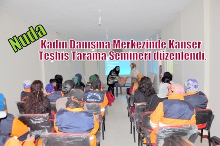 Nuda Kadın Danışma Merkezinde Kanser Teşhis Tarama Semineri düzenlendi.