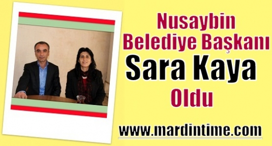 Nusaybin Belediye Başkanı Sara Kaya oldu