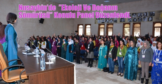 Nusaybin’de  ”Ekoloji Ve Doğanın Sömürüsü”  Konulu Panel Düzenlendi