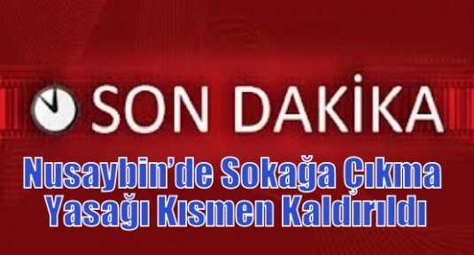 Nusaybin’de Sokağa Çıkma Yasağı Kısmen Kaldırıldı