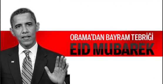 Obama'dan bayram tebriği: Eid Mubarek