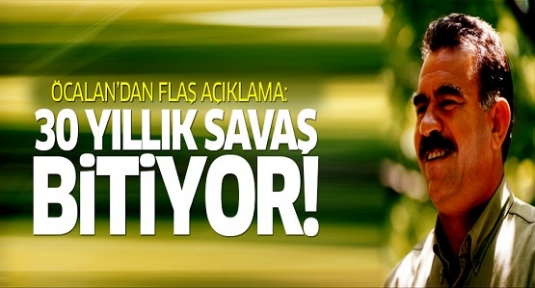 Öcalan'dan flaş açıklama: 30 yıllık savaş bitiyor!