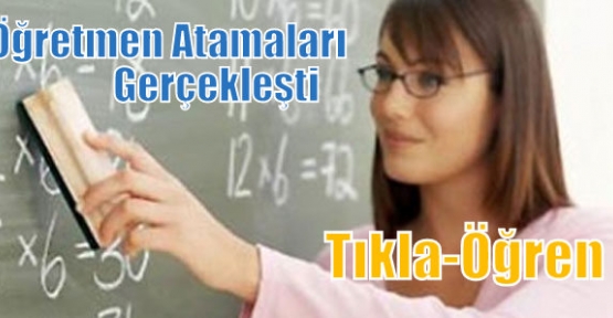 Öğretmen atamaları gerçekleşti / Tıkla-Öğren